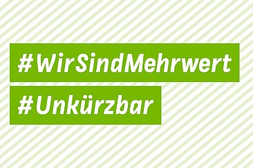 Hashtags #WirSindMehrwert #Unkürzbar